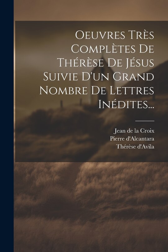 Front cover_Oeuvres Très Complètes De Thérèse De Jésus Suivie D'un Grand Nombre De Lettres Inédites...