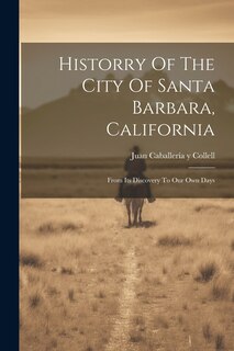 Front cover_Historry Of The City Of Santa Barbara, California