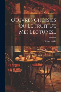 Front cover_Oeuvres Choisies Ou Le Fruit De Mes Lectures...