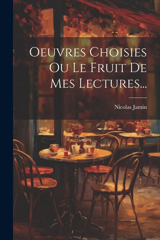 Front cover_Oeuvres Choisies Ou Le Fruit De Mes Lectures...