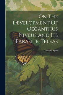 Front cover_On The Development Of Oecanthus Niveus And Its Parasite, Teleas