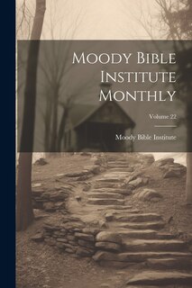 Front cover_Moody Bible Institute Monthly; Volume 22