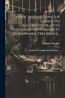 Couverture_Nouv. Instructions Sur L'usage Du Daguerréotype... D'un Nouveau Photographe Et D'un Appareil Très Simple...