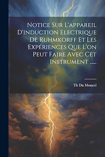 Front cover_Notice Sur L'appareil D'induction Electrique De Ruhmkorff Et Les Expériences Que L'on Peut Faire Avec Cet Instrument ......