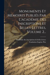 Front cover_Monuments Et Mémoires Publiés Par L'académie Des Inscriptions Et Belles-lettres, Volume 2...