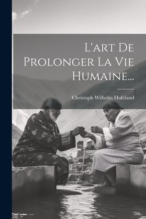 Front cover_L'art De Prolonger La Vie Humaine...