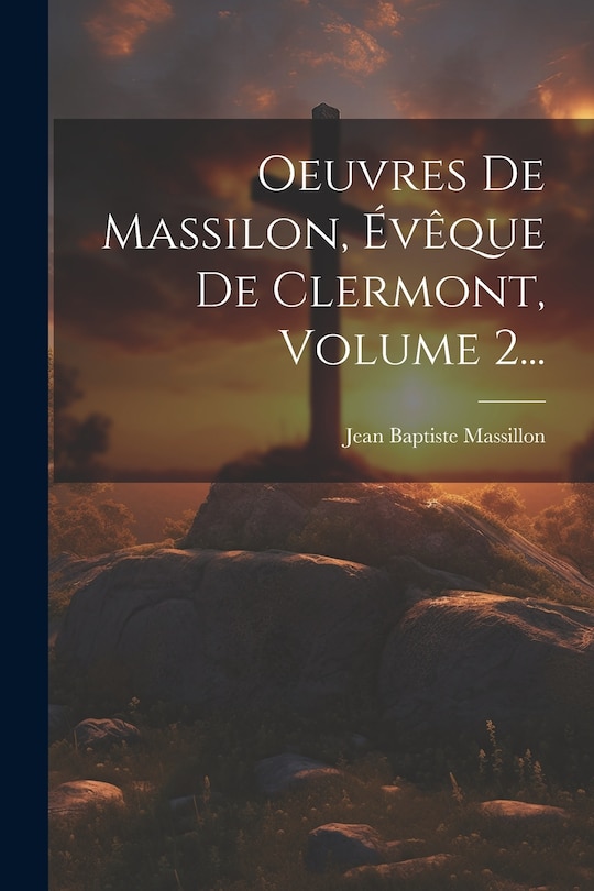 Front cover_Oeuvres De Massilon, Évêque De Clermont, Volume 2...