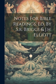 Notes For Bible Readings, Ed. By S.r. Briggs & J.h. Elliott