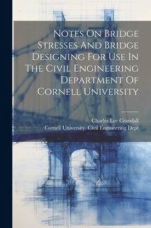 Front cover_Notes On Bridge Stresses And Bridge Designing For Use In The Civil Engineering Department Of Cornell University