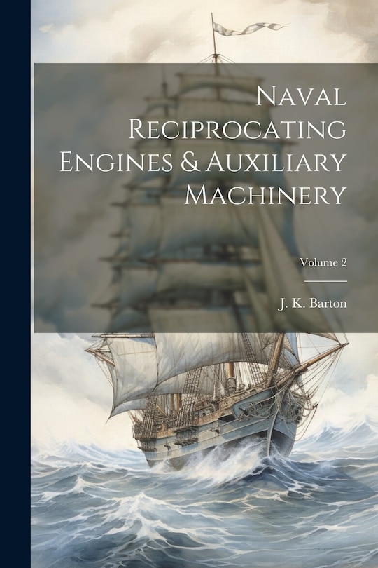 Couverture_Naval Reciprocating Engines & Auxiliary Machinery; Volume 2