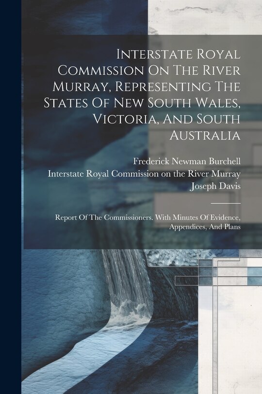 Couverture_Interstate Royal Commission On The River Murray, Representing The States Of New South Wales, Victoria, And South Australia