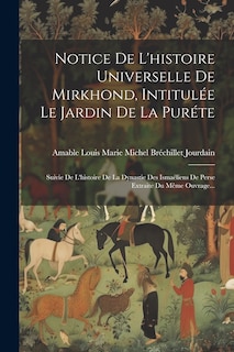 Front cover_Notice De L'histoire Universelle De Mirkhond, Intitulée Le Jardin De La Puréte