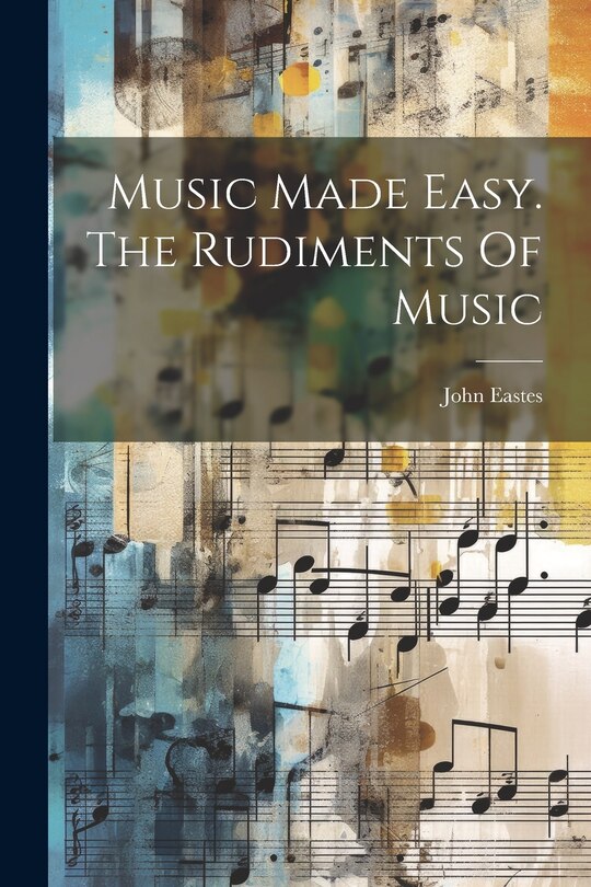 Front cover_Music Made Easy. The Rudiments Of Music