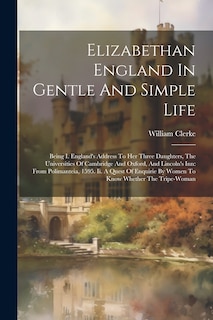 Front cover_Elizabethan England In Gentle And Simple Life