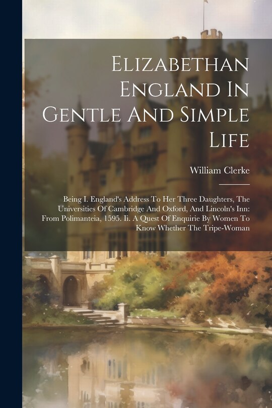 Front cover_Elizabethan England In Gentle And Simple Life