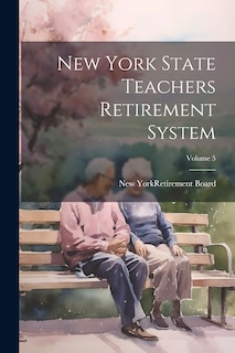 Front cover_New York State Teachers Retirement System; Volume 5