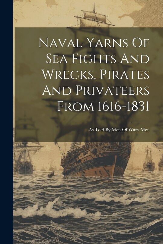 Couverture_Naval Yarns Of Sea Fights And Wrecks, Pirates And Privateers From 1616-1831
