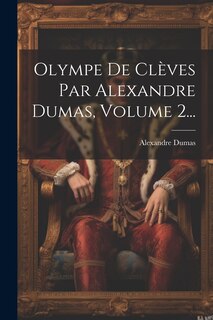 Front cover_Olympe De Clèves Par Alexandre Dumas, Volume 2...