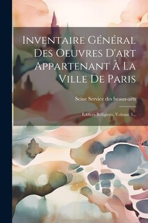 Front cover_Inventaire Général Des Oeuvres D'art Appartenant À La Ville De Paris