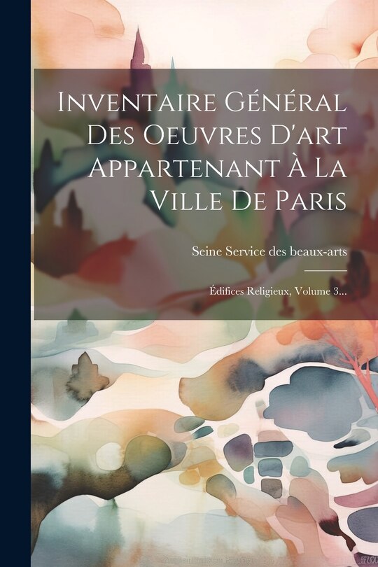 Front cover_Inventaire Général Des Oeuvres D'art Appartenant À La Ville De Paris
