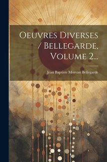 Couverture_Oeuvres Diverses / Bellegarde, Volume 2...