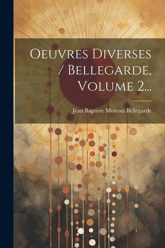 Couverture_Oeuvres Diverses / Bellegarde, Volume 2...