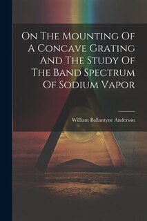 Couverture_On The Mounting Of A Concave Grating And The Study Of The Band Spectrum Of Sodium Vapor