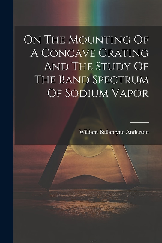 Couverture_On The Mounting Of A Concave Grating And The Study Of The Band Spectrum Of Sodium Vapor