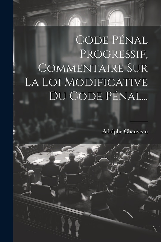 Front cover_Code Pénal Progressif, Commentaire Sur La Loi Modificative Du Code Pénal...
