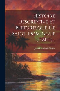 Front cover_Histoire Descriptive Et Pittoresque De Saint-domingue (haïti)...