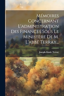 Front cover_Mémoires Concernant L'administration Des Finances Sous Le Ministère De M. L'abbé Terray...