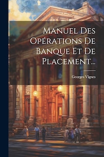 Front cover_Manuel Des Op&eacute;rations De Banque Et De Placement...