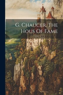 Couverture_G. Chaucer. The Hous Of Fame