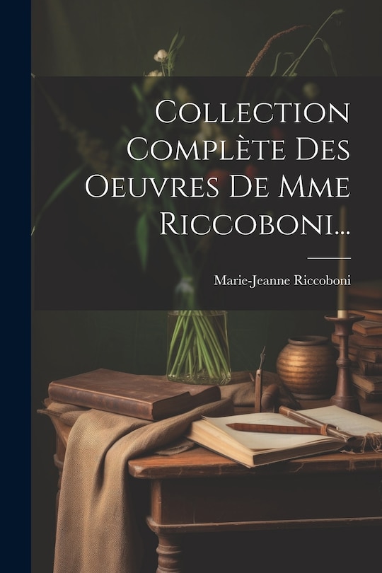Front cover_Collection Compl&egrave;te Des Oeuvres De Mme Riccoboni...