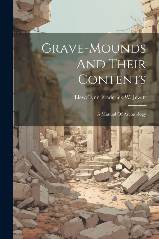 Couverture_Grave-mounds And Their Contents