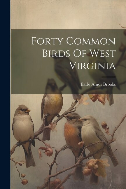 Front cover_Forty Common Birds Of West Virginia