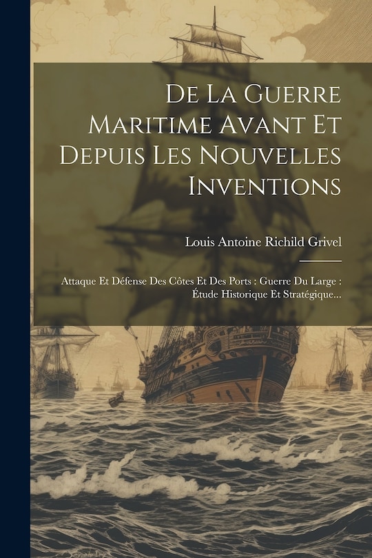 Front cover_De La Guerre Maritime Avant Et Depuis Les Nouvelles Inventions