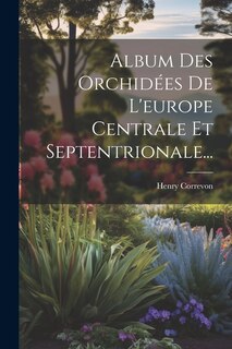 Front cover_Album Des Orchidées De L'europe Centrale Et Septentrionale...