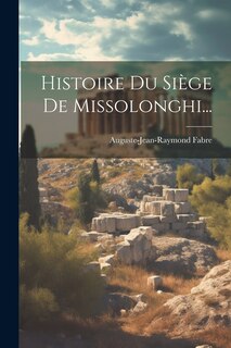 Front cover_Histoire Du Siège De Missolonghi...