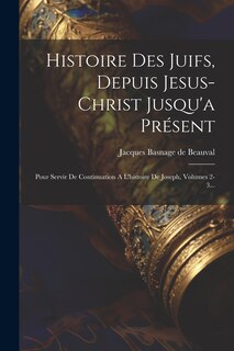 Front cover_Histoire Des Juifs, Depuis Jesus-christ Jusqu'a Présent