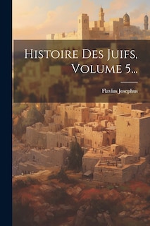 Couverture_Histoire Des Juifs, Volume 5...