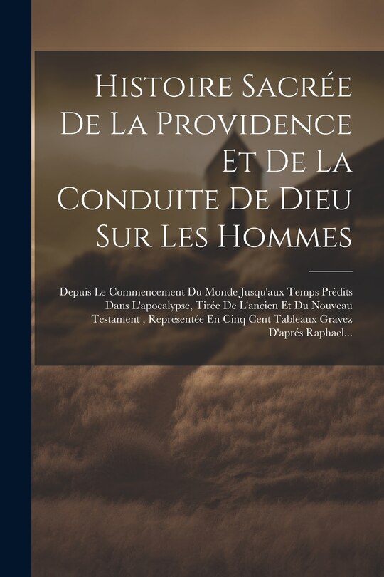 Front cover_Histoire Sacrée De La Providence Et De La Conduite De Dieu Sur Les Hommes