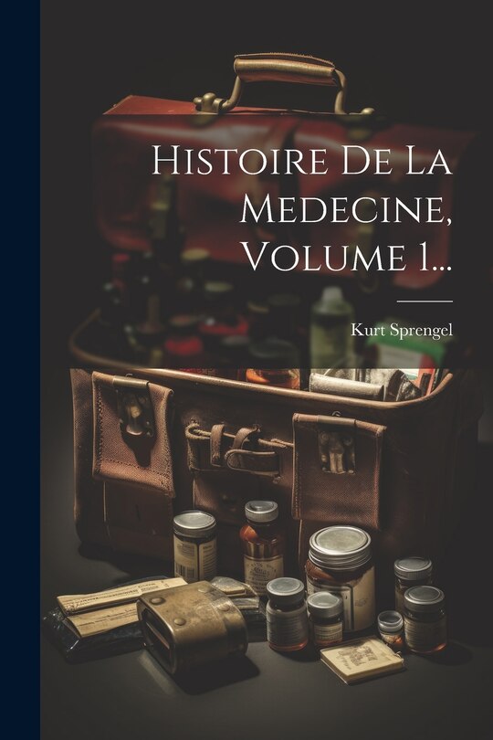 Front cover_Histoire De La Medecine, Volume 1...