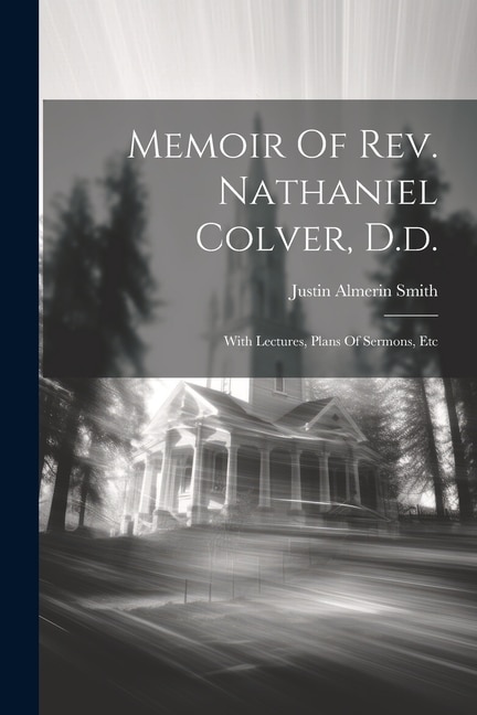 Front cover_Memoir Of Rev. Nathaniel Colver, D.d.