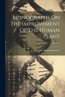 Couverture_Monographs On The Improvement Of The Human Plant; Volume 1