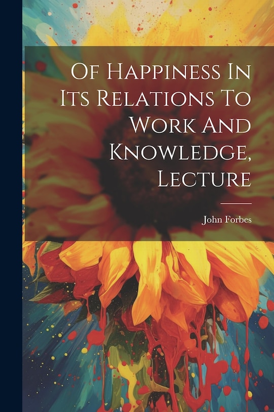 Couverture_Of Happiness In Its Relations To Work And Knowledge, Lecture
