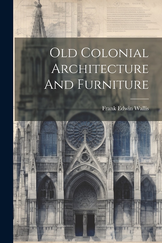 Couverture_Old Colonial Architecture And Furniture