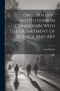 Front cover_On Scientific Institutions In Connexion With The Department Of Science And Art