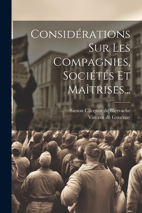 Couverture_Considérations Sur Les Compagnies, Sociétés Et Maîtrises...