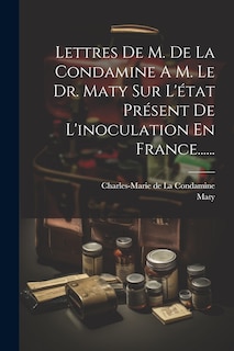 Front cover_Lettres De M. De La Condamine A M. Le Dr. Maty Sur L'état Présent De L'inoculation En France......